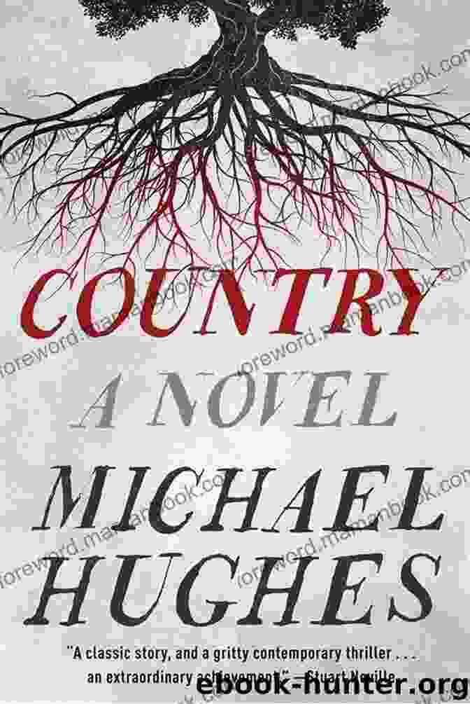 Country Novel By Michael Hughes, A Captivating Literary Masterpiece That Explores The Complexities Of Rural Life And Family Dynamics. Country: A Novel Michael Hughes