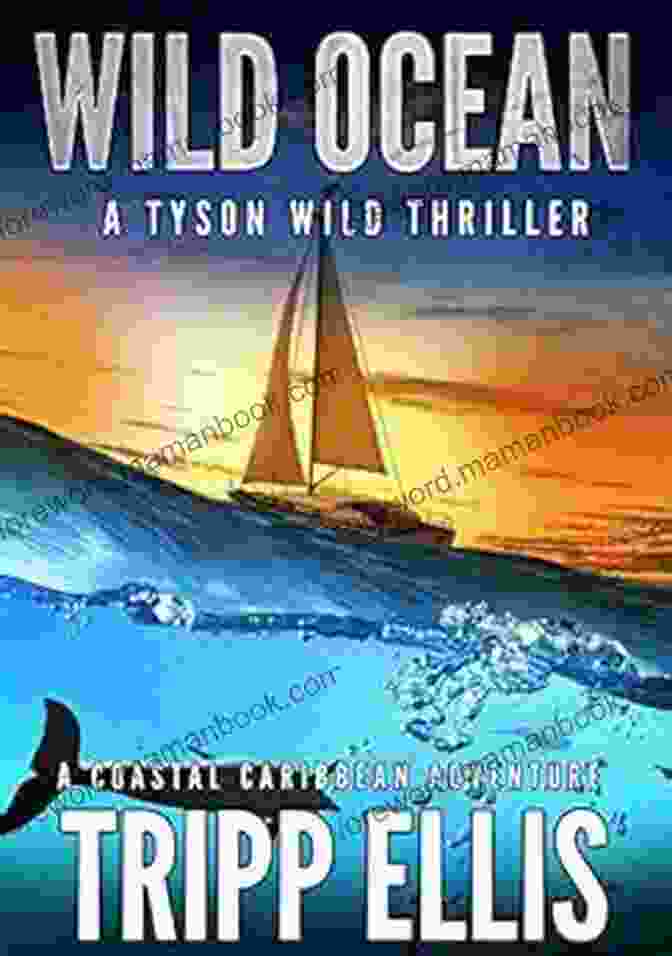 Tyson Wild Navigating The Treacherous Caribbean Waters On Coastal Caribbean Adventure Wild Jewel: A Coastal Caribbean Adventure (Tyson Wild Thriller 37)