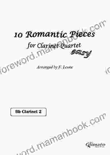 10 Romantic Pieces For Clarinet Quartet (CLARINET 2): Easy (10 Romantic Pieces Clarinet Quartet 3)