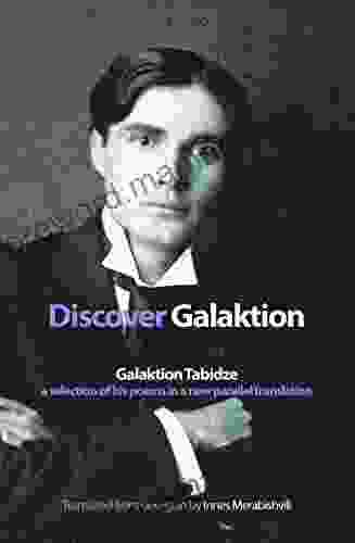 Discover Galaktion: Galaktion Tabidze: A Selection Of His Poems In A New Parallel Translation