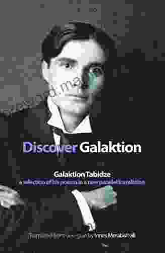 Discover Galaktion: Galaktion Tabidze: A Selection of His Poems in a New Parallel Translation