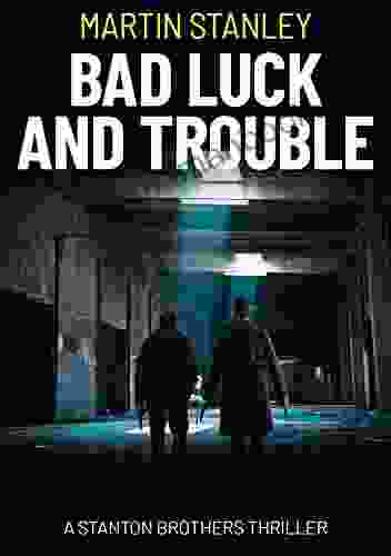 Bad Luck and Trouble: An explosive action crime thriller (A Stanton brothers thriller 1)