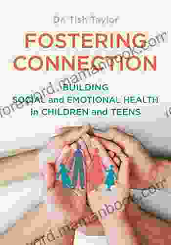 Fostering Connection: Building Social And Emotional Health In Children And Teens