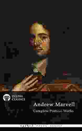 Complete Poetical Works Of Andrew Marvell (Delphi Classics) (Delphi Poets 38)