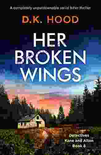 Her Broken Wings: A Completely Unputdownable Serial Killer Thriller (Detectives Kane And Alton 8)