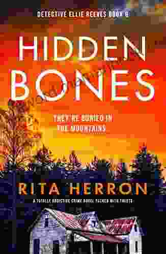 Hidden Bones: A Totally Addictive Crime Novel Packed With Twists (Detective Ellie Reeves 6)