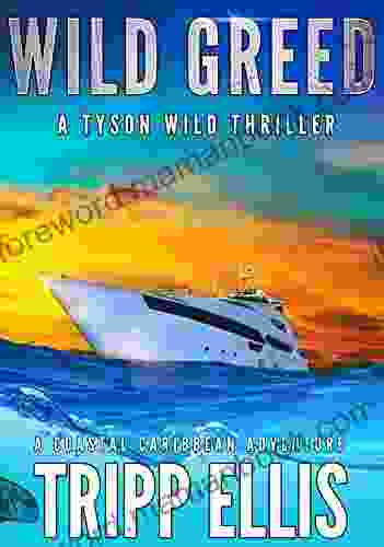 Wild Greed: A Coastal Caribbean Adventure (Tyson Wild Thriller 38)