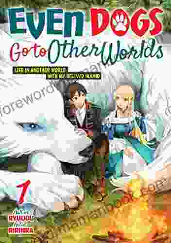 Even Dogs Go To Other Worlds: Life In Another World With My Beloved Hound Vol 1