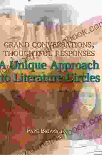 Grand Conversations Thoughtful Responses: A Unique Approach to Literature Circles