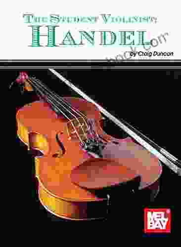 The Student Violinist: Handel Craig Duncan