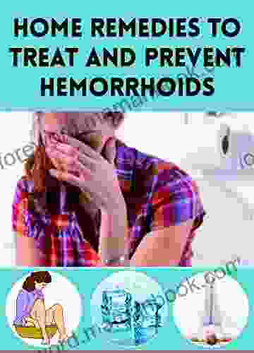 Home Remedies To Treat And Prevent Hemorrhoids