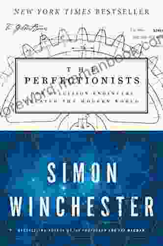 The Perfectionists: How Precision Engineers Created The Modern World