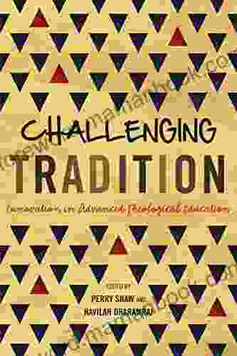 Challenging Tradition: Innovation in Advanced Theological Education (ICETE Series)