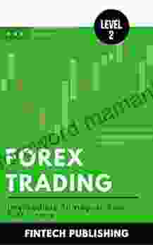 Forex Trading: Intermediate Strategy to Earn Fast Income (Investments Securities 10)