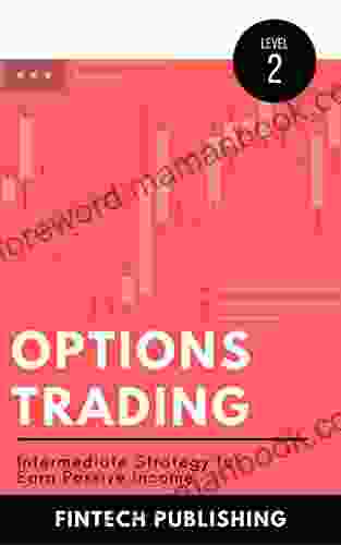 Options Trading: Intermediate Strategy to Earn Passive Income (Investments Securities 6)