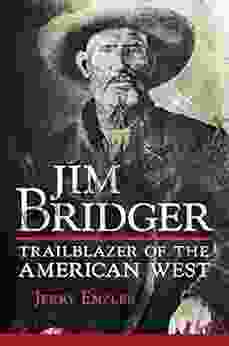 Jim Bridger: Trailblazer Of The American West