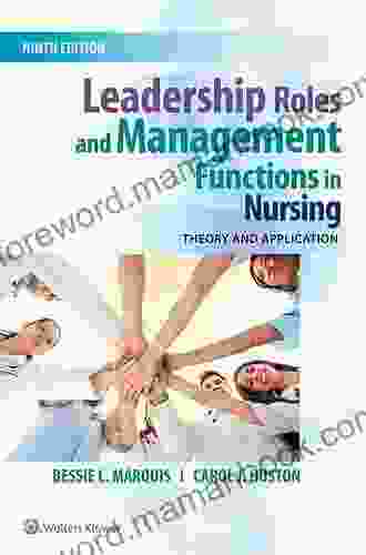 Leadership Roles and Management Functions in Nursing: Theory and Application