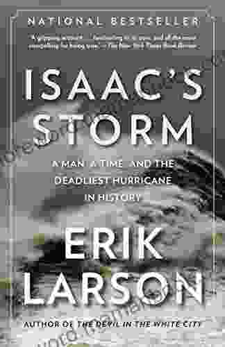 Isaac s Storm: A Man a Time and the Deadliest Hurricane in History