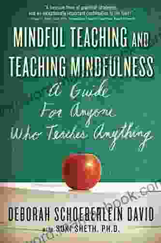 Mindful Teaching And Teaching Mindfulness: A Guide For Anyone Who Teaches Anything