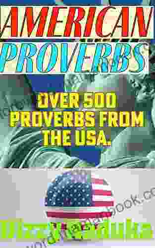 American Proverbs: Over 500 Proverbs Parables Adages Maxims (Proverbs Of The World)