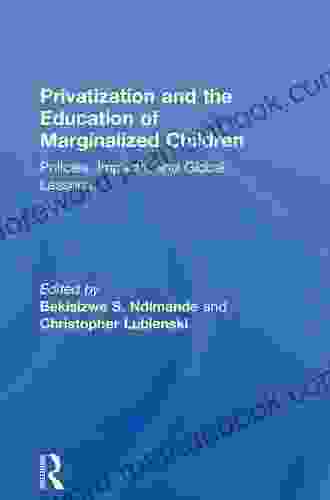 Privatization And The Education Of Marginalized Children: Policies Impacts And Global Lessons