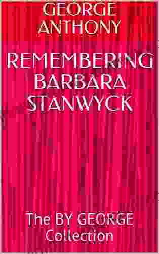 REMEMBERING BARBARA STANWYCK: The BY GEORGE Collection