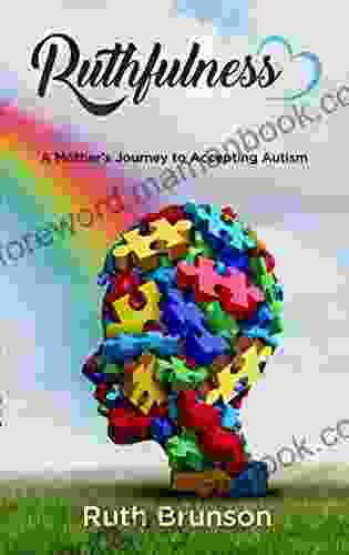 Ruthfulness: A Mother S Journey To Accepting Autism