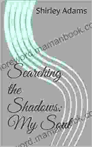 Searching the Shadows: My Soul