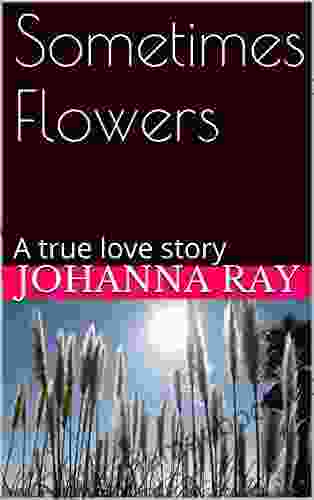 Sometimes Flowers: A True Love Story