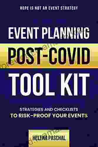 Event Planning Post Covid Tool Kit: Strategies And Checklists To Risk Proof Your Events