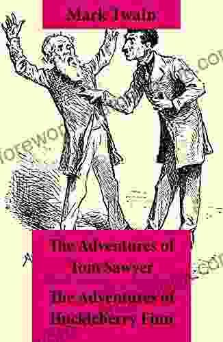 The Adventures Of Tom Sawyer + The Adventures Of Huckleberry Finn: The Adventures Of Tom Sawyer + Adventures Of Huckleberry Finn + Tom Sawyer Abroad + Tom Sawyer Detective