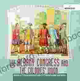 The Albany Congress and The Colonies Union History of Colonial America Grade 3 Children s American History