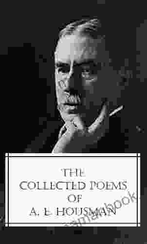 The Collected Poems Of A E Housman (2 Collections Of Poetry With An Active Table Of Contents)