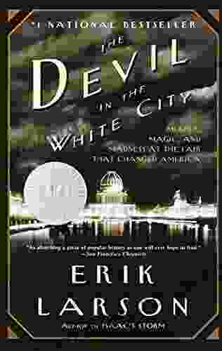 The Devil In The White City: A Saga Of Magic And Murder At The Fair That Changed America