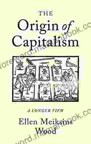 The Origin Of Capitalism: A Longer View