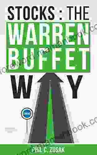 Stocks: The Warren Buffet Way: Secrets On Creating Wealth And Retiring Early From The Greatest Investor Of All Time (Stocks Trading Warren Buffet Millions Billions)