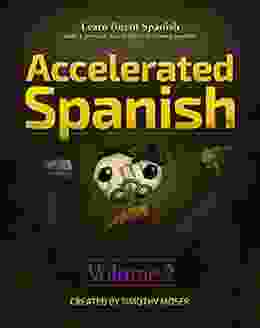 Accelerated Spanish Volume 2: Basic Fluency: Learn fluent Spanish with a proven accelerated learning system Volume 2: Basic Fluency (Accelerated Spanish: with a Proven Accelerated Learning System)