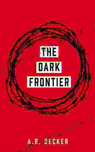 The Dark Frontier A B Decker