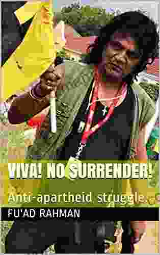 Viva No Surrender : Anti Apartheid Struggle