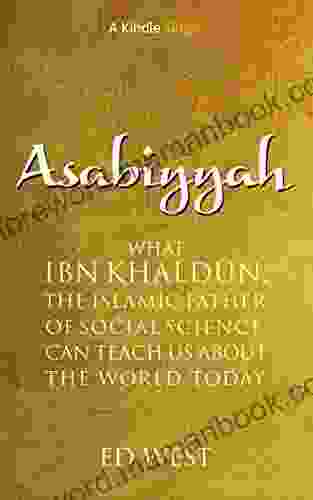 Asabiyyah: What Ibn Khaldun the Islamic father of social science can teach us about the world today (Kindle Single)