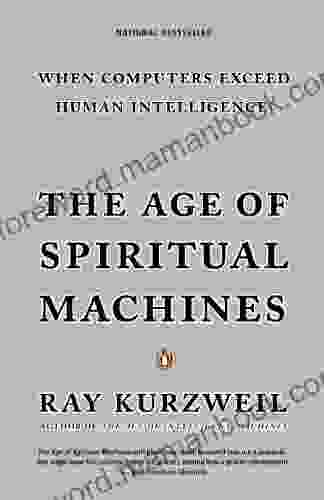 The Age Of Spiritual Machines: When Computers Exceed Human Intelligence