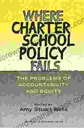 Where Charter School Policy Fails: The Problems Of Accountability And Equity (Sociology Of Education 12)